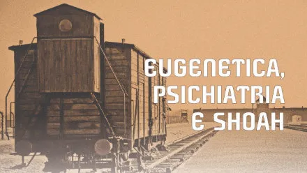 Eugenetica, psichiatria e Shoah