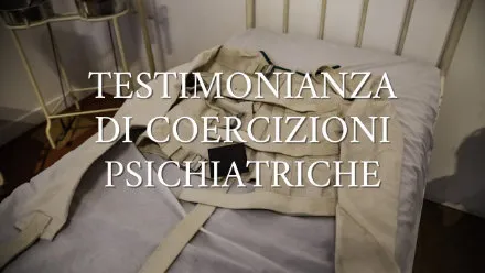 Testimonianza di coercizioni psichiatriche