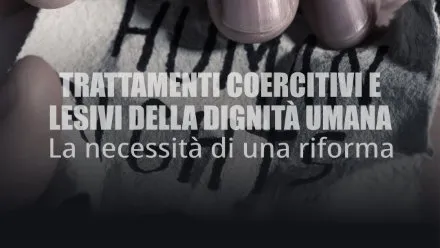 Trattamenti coercitivi e lesivi della dignità umana