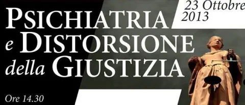 Convegno: "Psichiatria e distorsione della giustizia"